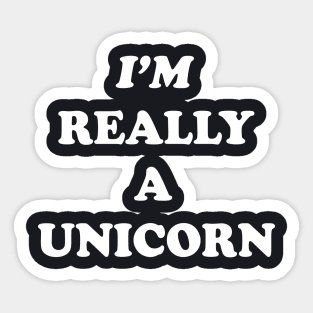 I M Really A Unicorn Tumblr Funny Meme Unicorn Tops Im Really A Unicorn Horse Sticker